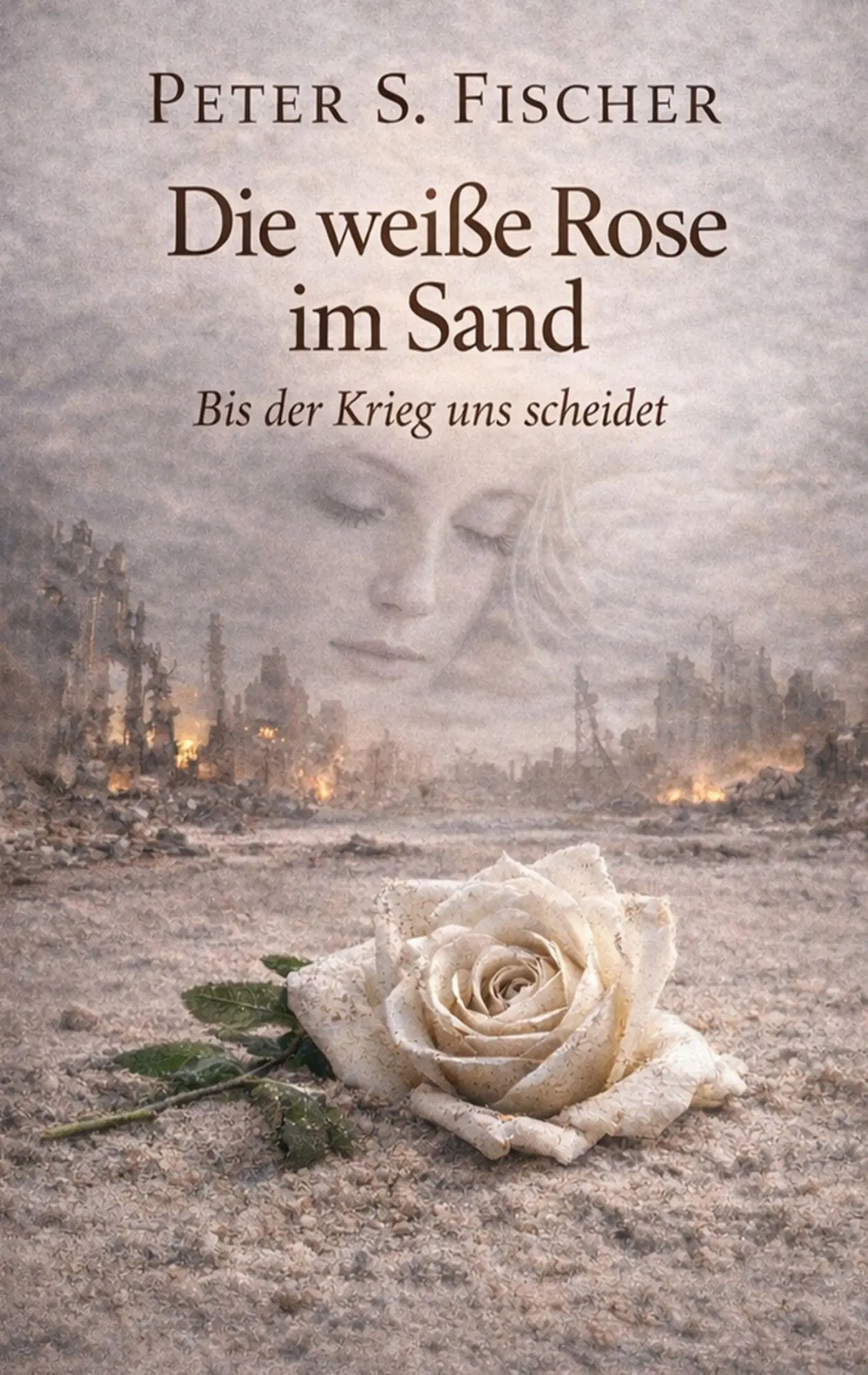 Cover: 9783695708345 | Die weiße Rose im Sand | Bis der Krieg uns scheidet | Peter S. Fischer
