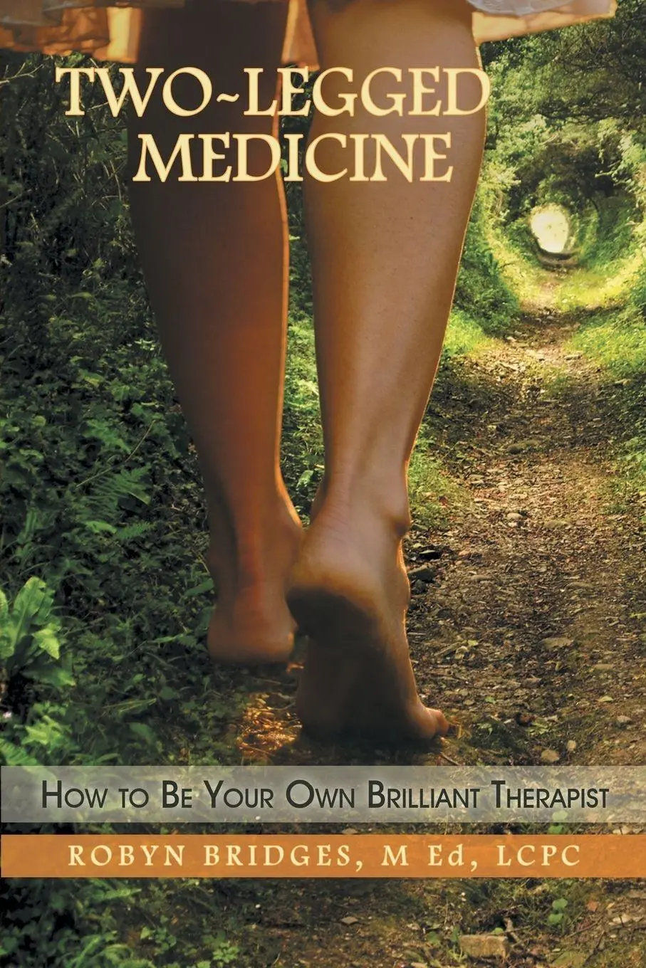 Cover: 9781452588445 | Two-Legged Medicine | How to Be Your Own Brilliant Therapist | Bridges