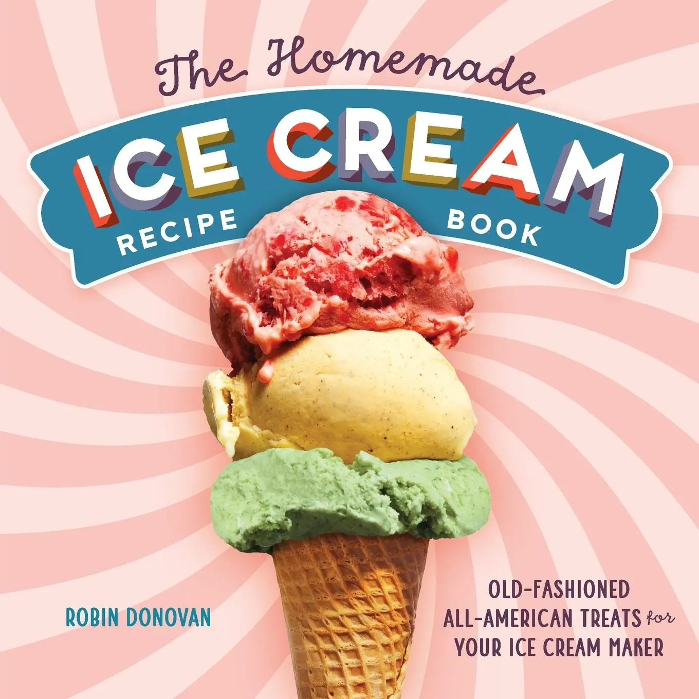 Cover: 9781623158545 | The Homemade Ice Cream Recipe Book | Robin Donovan | Taschenbuch