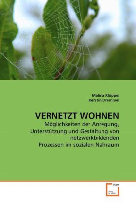 Vernetzt wohnen | Möglichkeiten der Anregung, Unterstützung und Gestaltung von netzwerkbildenden Prozessen im sozialen Nahraum | Malina Klöppel (u. a.) | Taschenbuch | Deutsch | VDM Verlag Dr. Müller - Klöppel, Malina