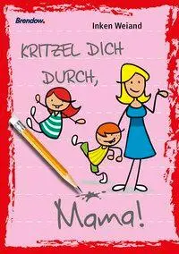 Cover: 9783865068545 | Kritzel dich durch, Mama! | Inken Weiand | Klemmhefter | 40 S. | 2016