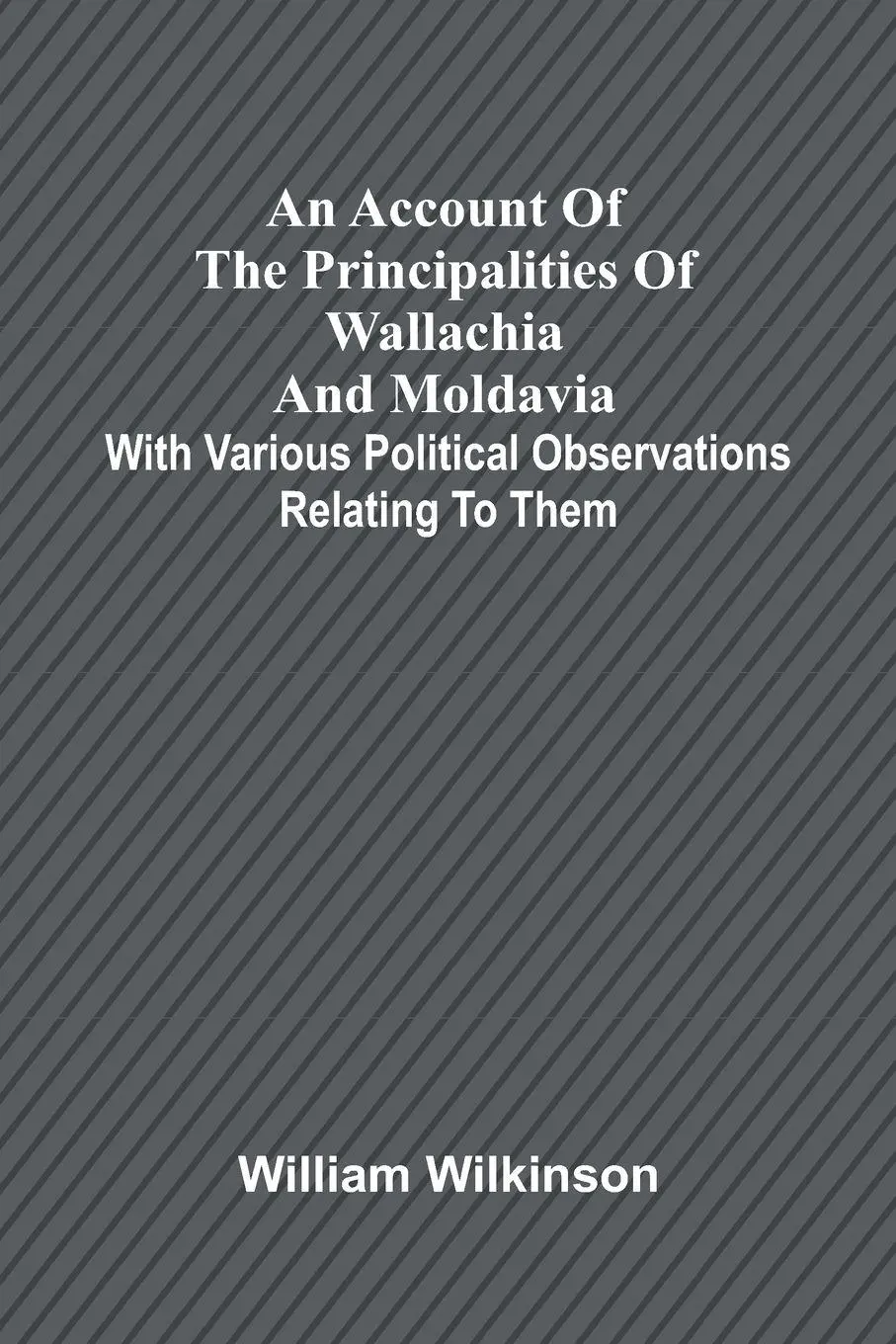 Cover: 9789362998545 | An account of the principalities of Wallachia and Moldavia; with...