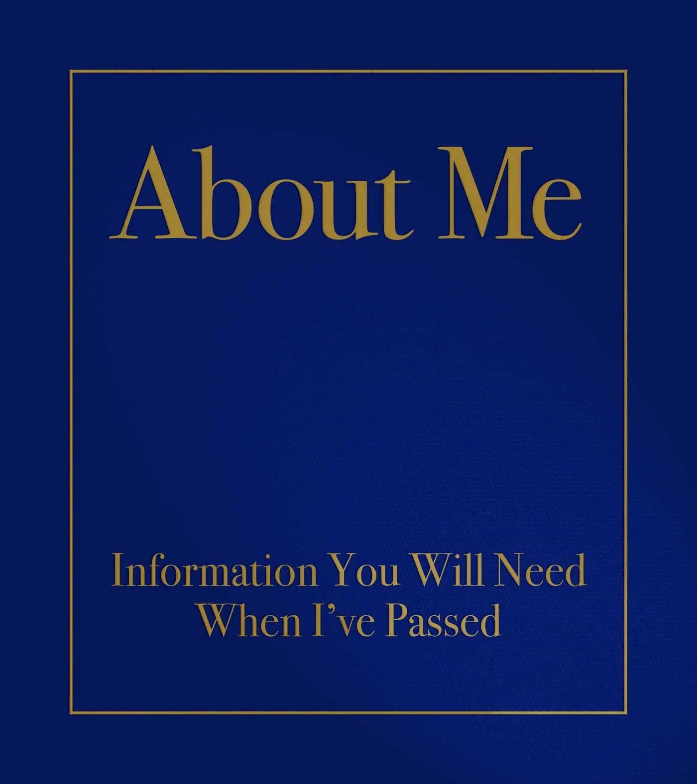Cover: 9781582708645 | About Me: Information You Will Need When I've Passed | Robert Kabacy