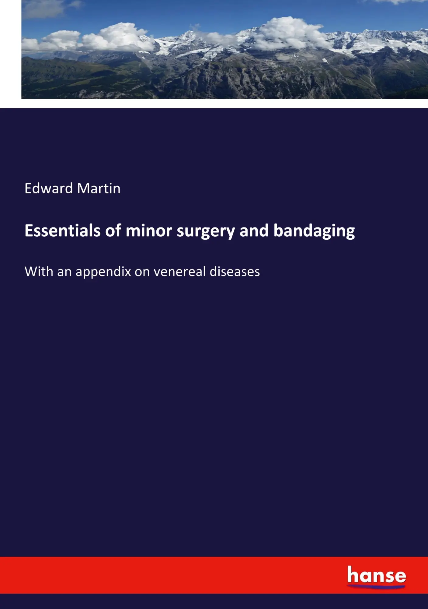 Essentials of minor surgery and bandaging: With an appendix on venereal diseases