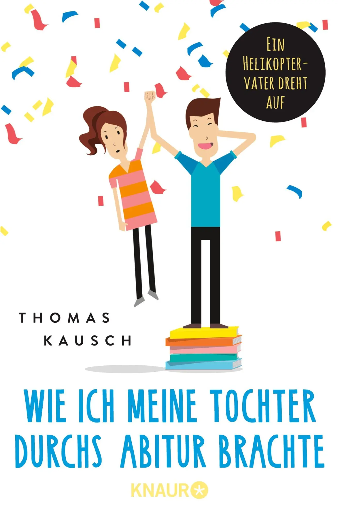 Cover: 9783426788745 | Wie ich meine Tochter durchs Abitur brachte | Thomas Kausch | Buch Cover: 9783426788745 | Wie ich meine Tochter durchs Abitur brachte | Thomas Kausch | Buch