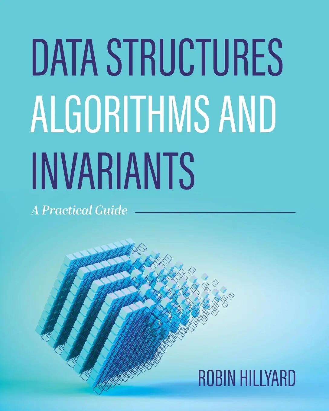 Cover: 9781793588845 | Data Structures, Algorithms, and Invariants | A Practical Guide | Buch