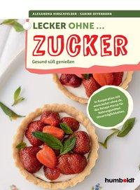 Cover: 9783899938845 | Lecker ohne...Zucker | Alexandra/Offenborn, Sabine Hirschfelder | Buch