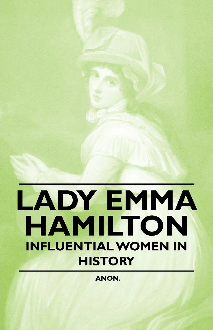 Cover: 9781446528945 | Lady Emma Hamilton - Influential Women in History | Anon | Taschenbuch