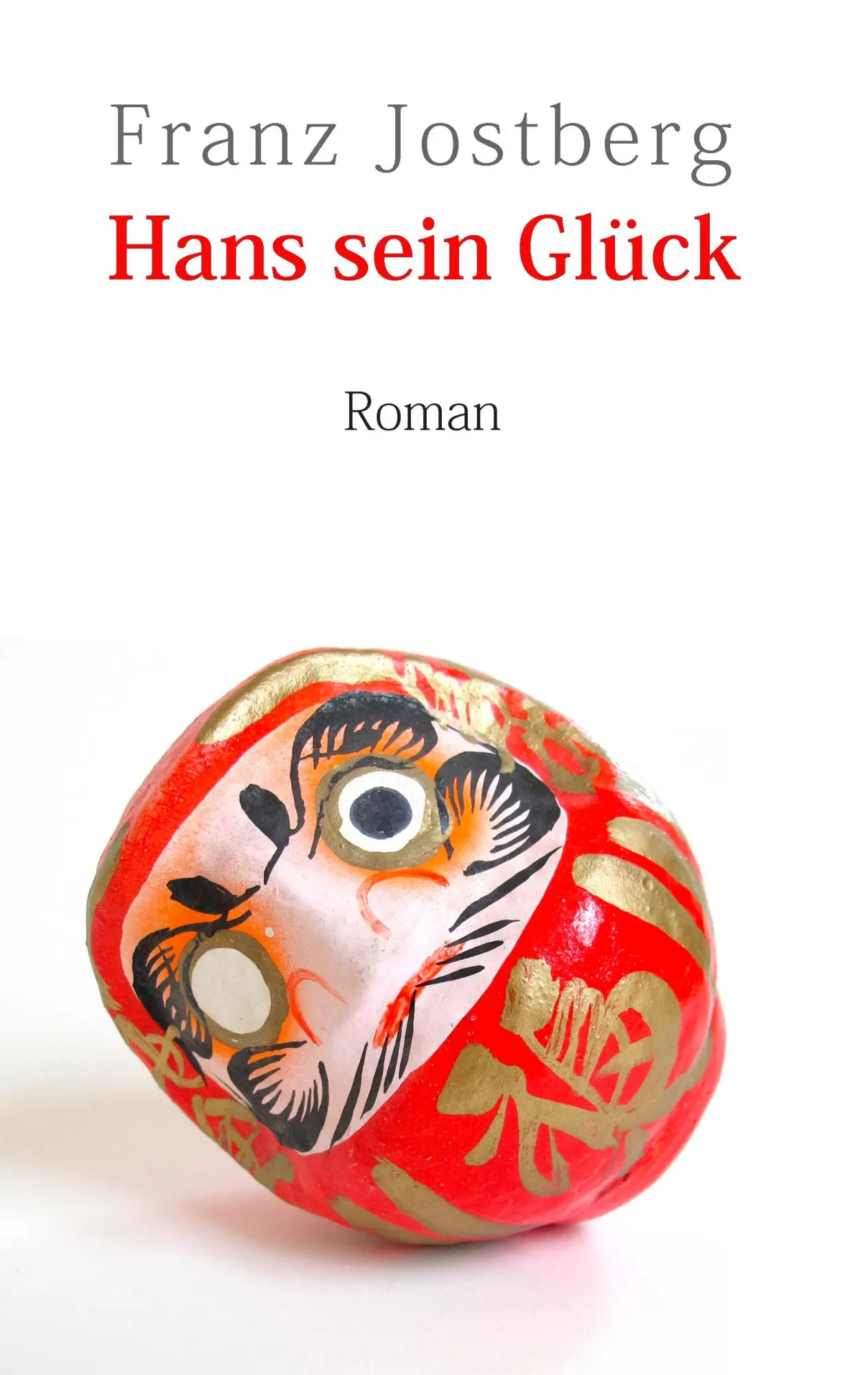 Cover: 9783837098945 | Hans sein Glück | Roman | Franz Jostberg | Taschenbuch | 332 S. | 2016