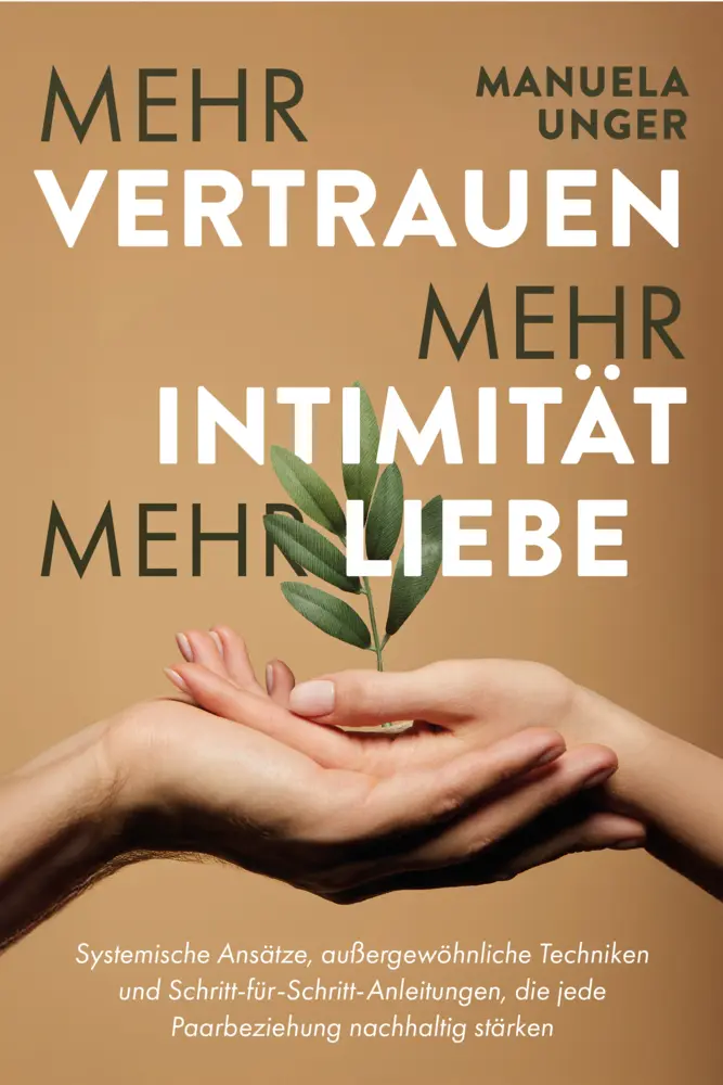Cover: 9783910258945 | Mehr Vertrauen, mehr Intimität, mehr Liebe | Manuela Unger | Buch
