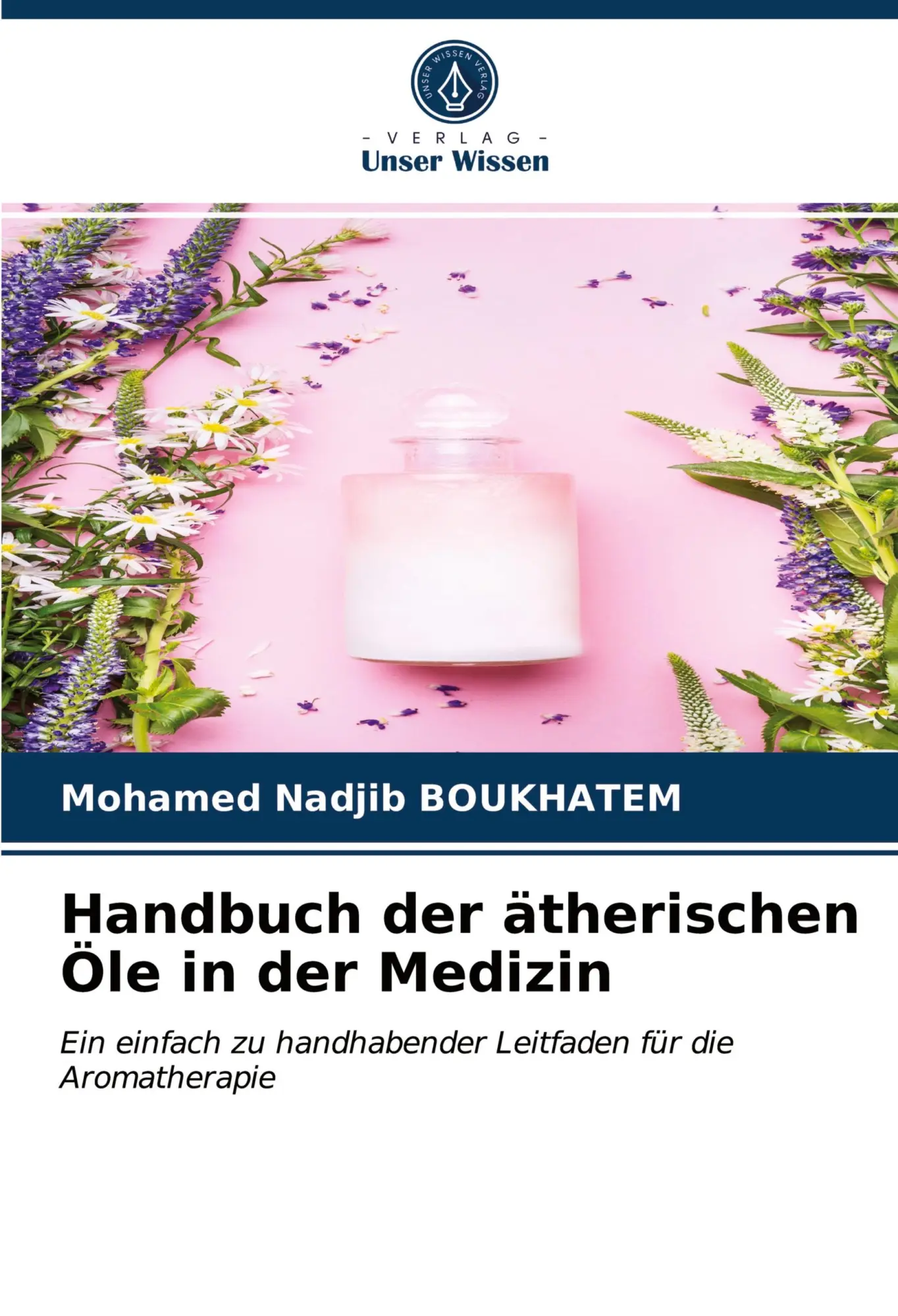 Cover: 9786203749045 | Handbuch der ätherischen Öle in der Medizin | Mohamed Nadjib Boukhatem