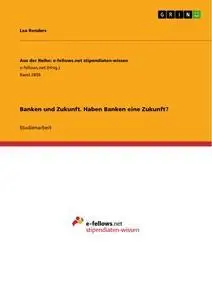 Cover: 9783668829145 | Banken und Zukunft. Haben Banken eine Zukunft? | Lea Renders | Buch