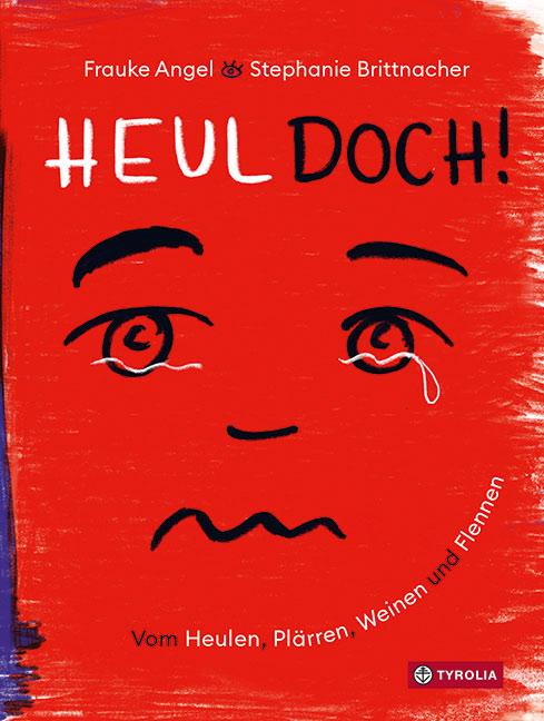 Cover: 9783702239145 | Heul doch | Vom Heulen, Plärren, Weinen und Flennen | Frauke Angel