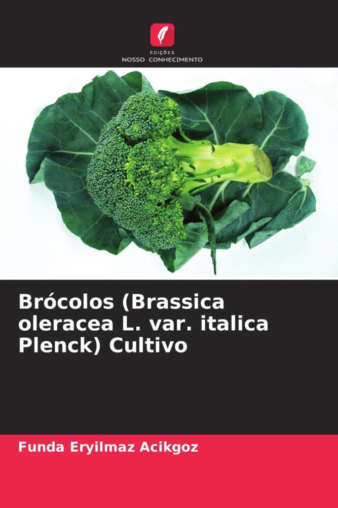 Brócolos (Brassica oleracea L. var. italica Plenck) Cultivo | Funda Eryilmaz Acikgoz | Taschenbuch | Paperback | Portugiesisch | 2022 | Edições Nosso Conhecimento | EAN 9786205029145 - Eryilmaz Acikgoz, Funda