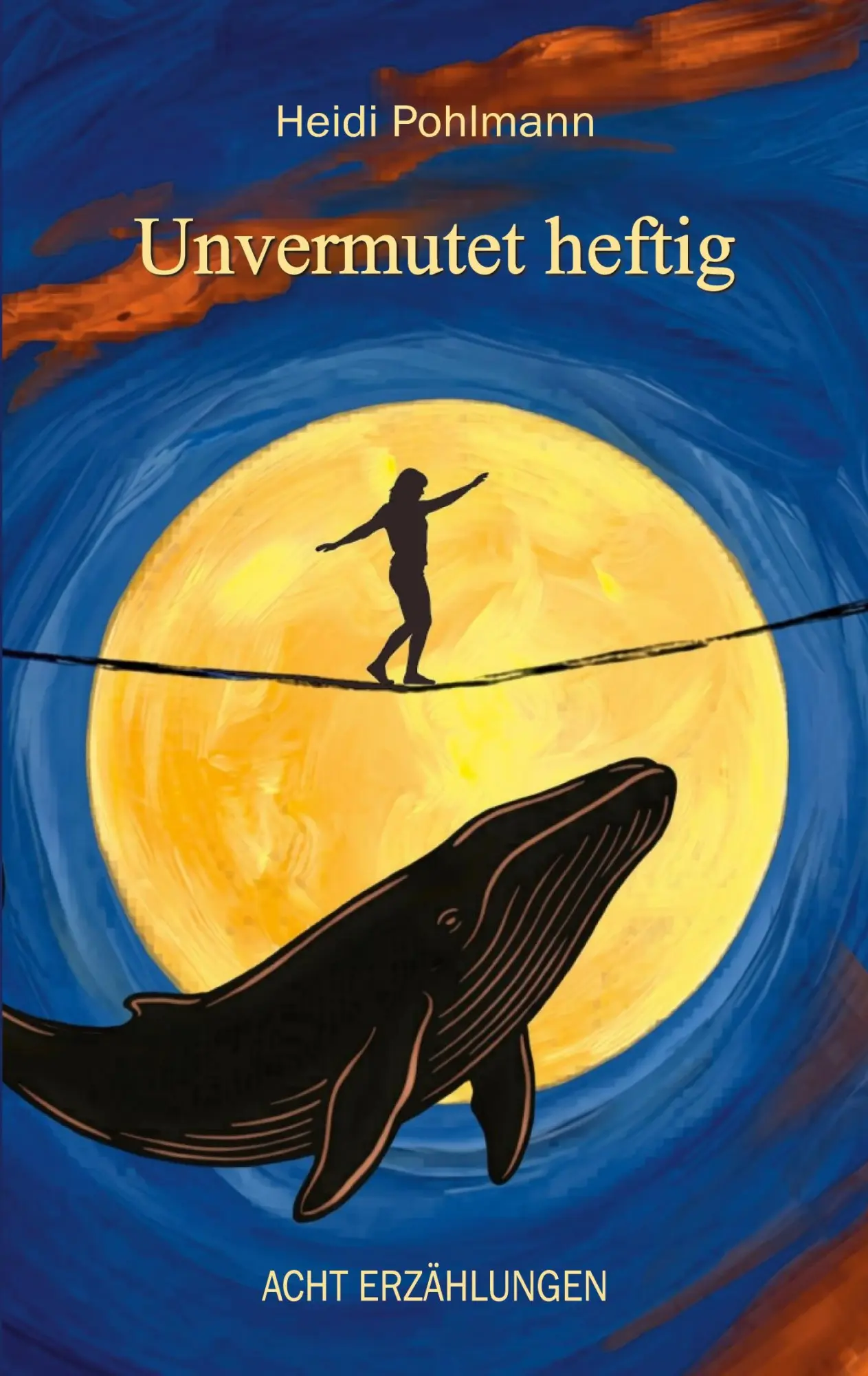 Cover: 9783696779245 | Unvermutet heftig | Acht Erzählungen | Heidi Pohlmann | Taschenbuch