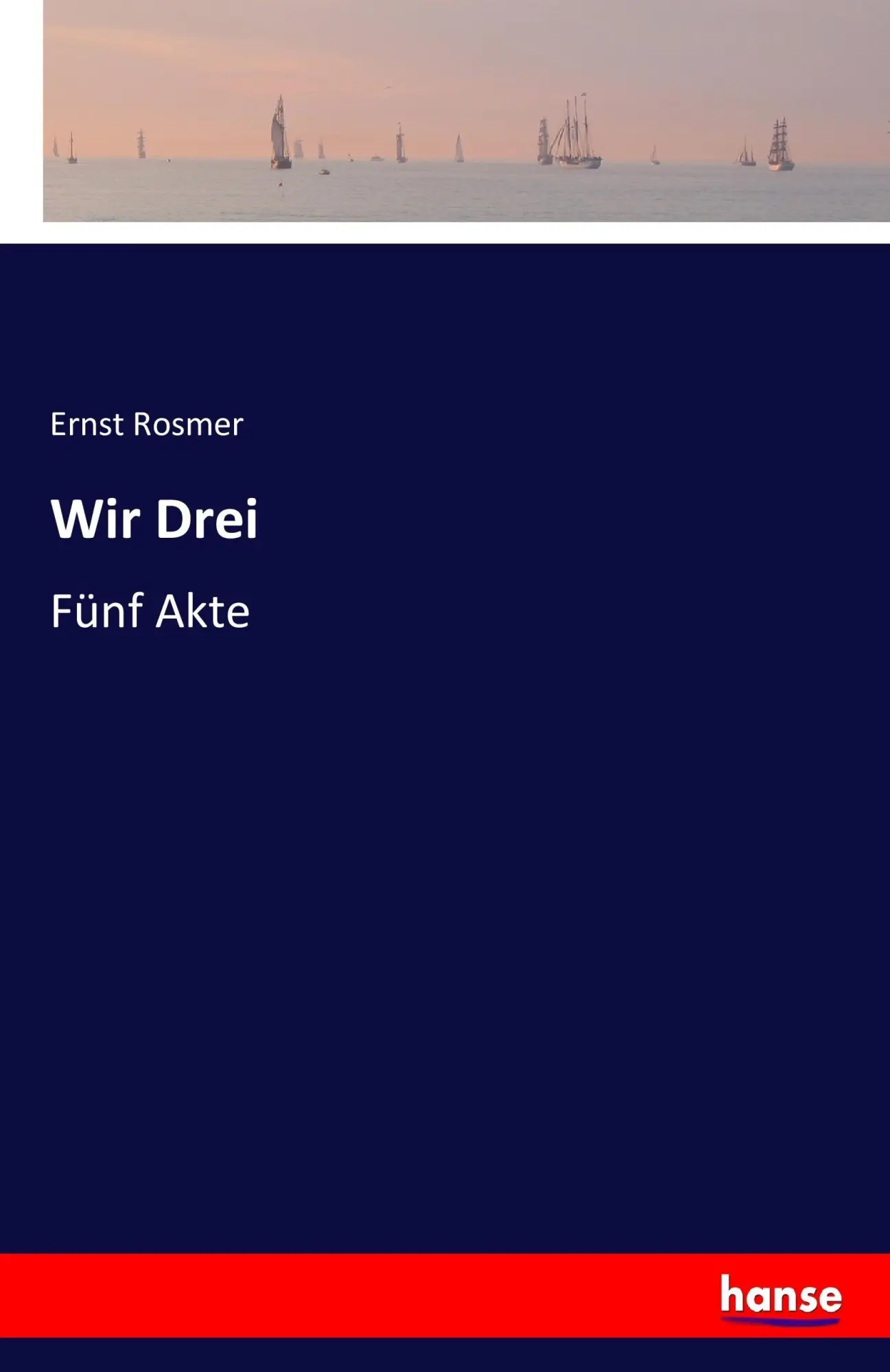 Cover: 9783744669245 | Wir Drei | Fünf Akte | Ernst Rosmer | Taschenbuch | Paperback | 116 S.
