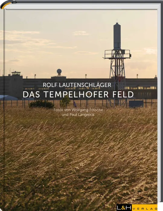 Cover: 9783939629245 | Das Tempelhofer Feld | Rolf Lautenschläger | Taschenbuch | 112 S.