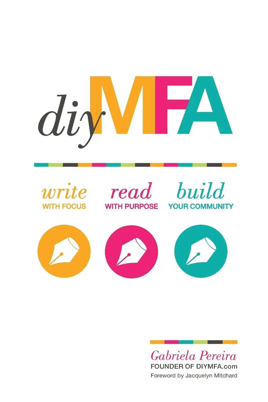 Cover: 9781599639345 | DIY MFA | Write with Focus, Read with Purpose, Build Your Community