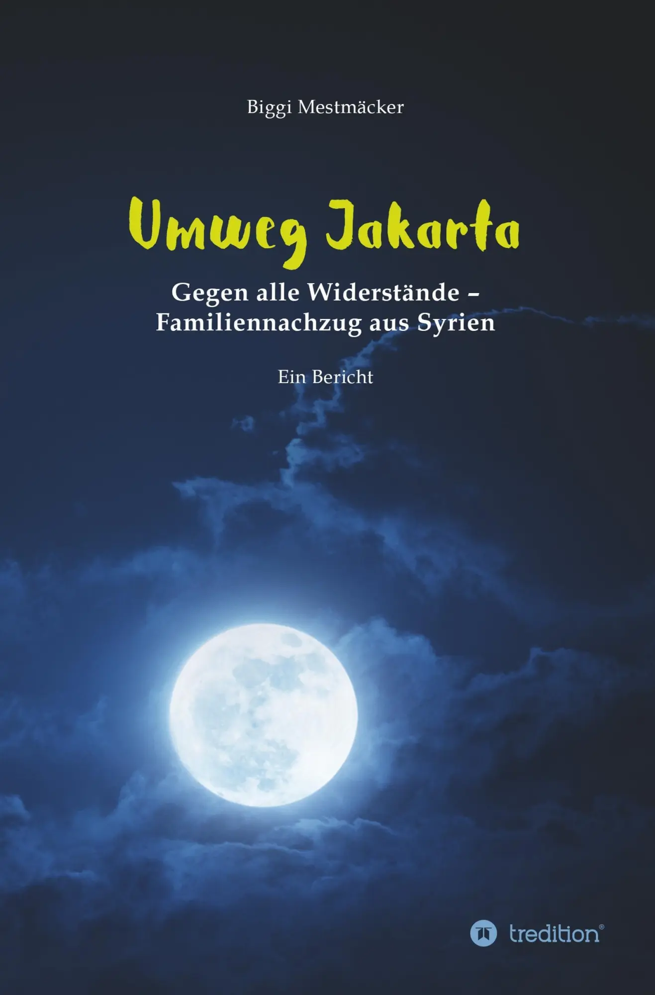 Cover: 9783746949345 | Umweg Jakarta | Gegen alle Widerstände - Familiennachzug aus Syrien