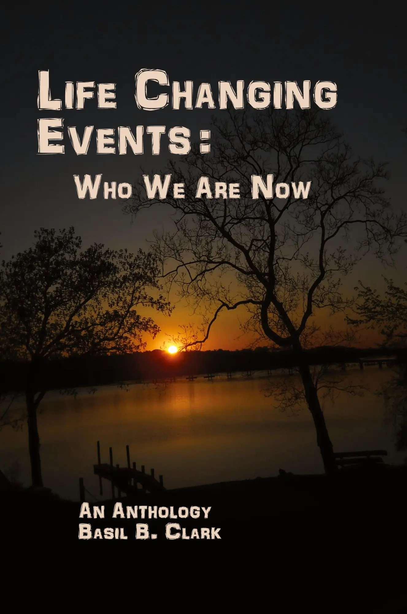 Cover: 9781947589445 | Life Changing Events | Who We Are Now | Basil B. Clark | Taschenbuch