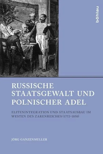 Cover: 9783412209445 | Russische Staatsgewalt und polnischer Adel | Jörg Ganzenmüller | Buch