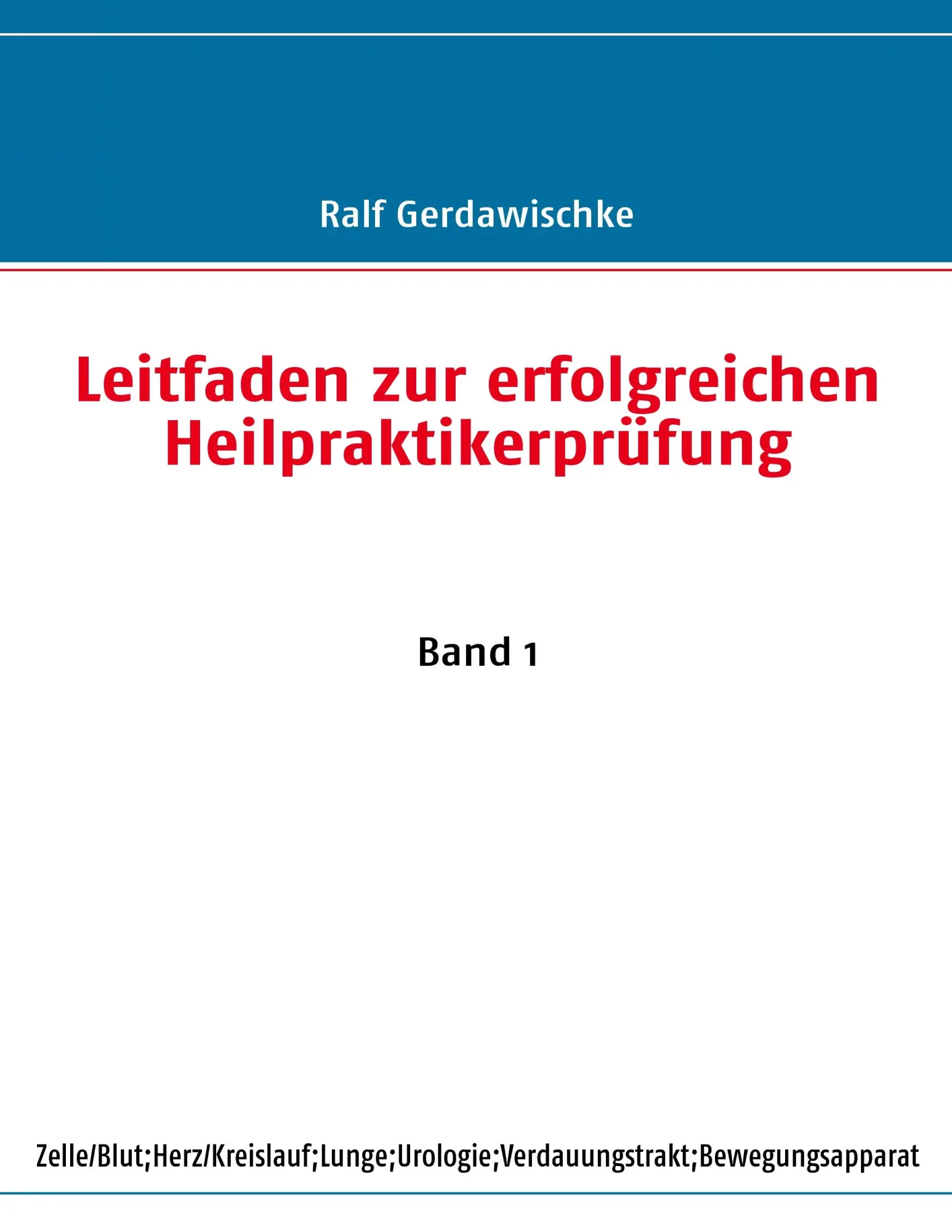 Cover: 9783837019445 | Leitfaden zur erfolgreichen Heilpraktikerprüfung | Band 1 | Buch