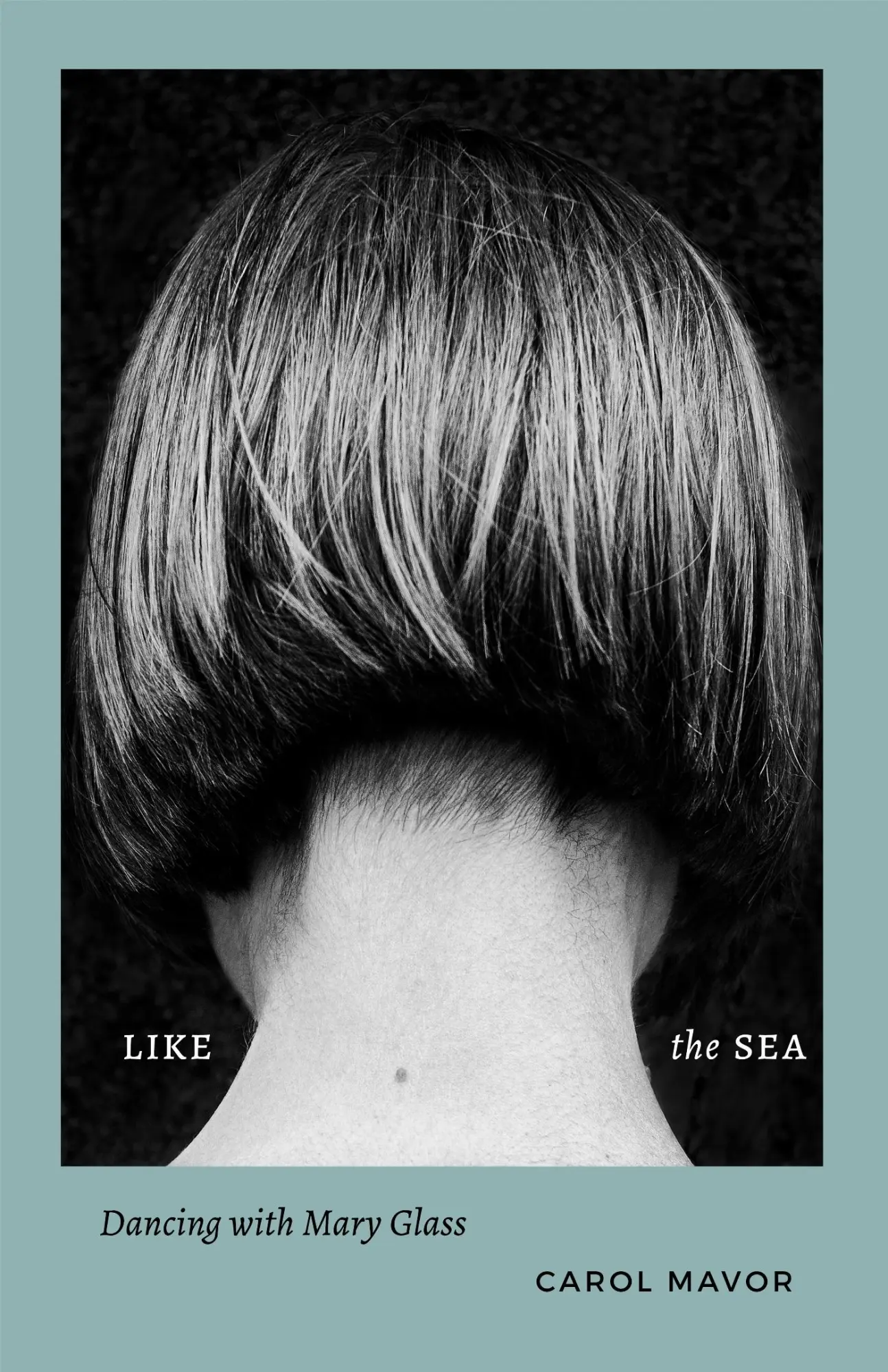 Cover: 9781531509545 | Like the Sea | Dancing with Mary Glass | Carol Mavor | Taschenbuch