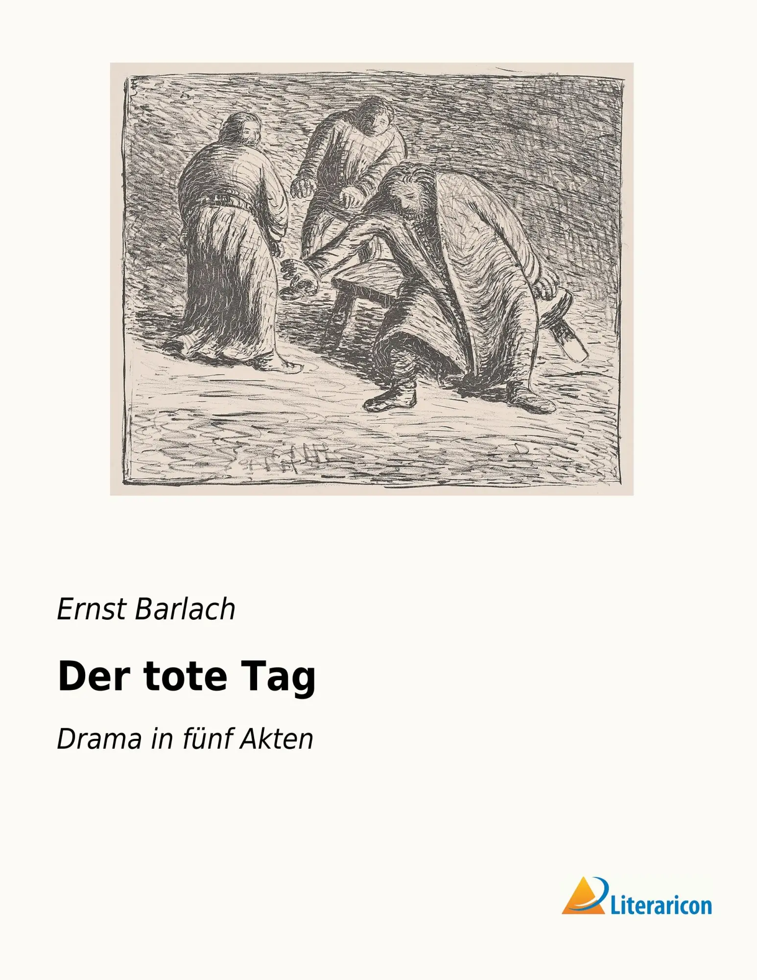 Cover: 9783956979545 | Der tote Tag | Drama in fünf Akten | Ernst Barlach | Taschenbuch