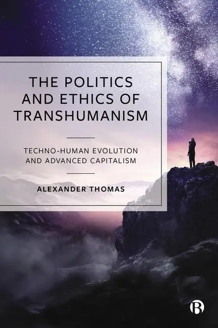 Cover: 9781529239645 | The Politics and Ethics of Transhumanism | Alexander Thomas | Buch