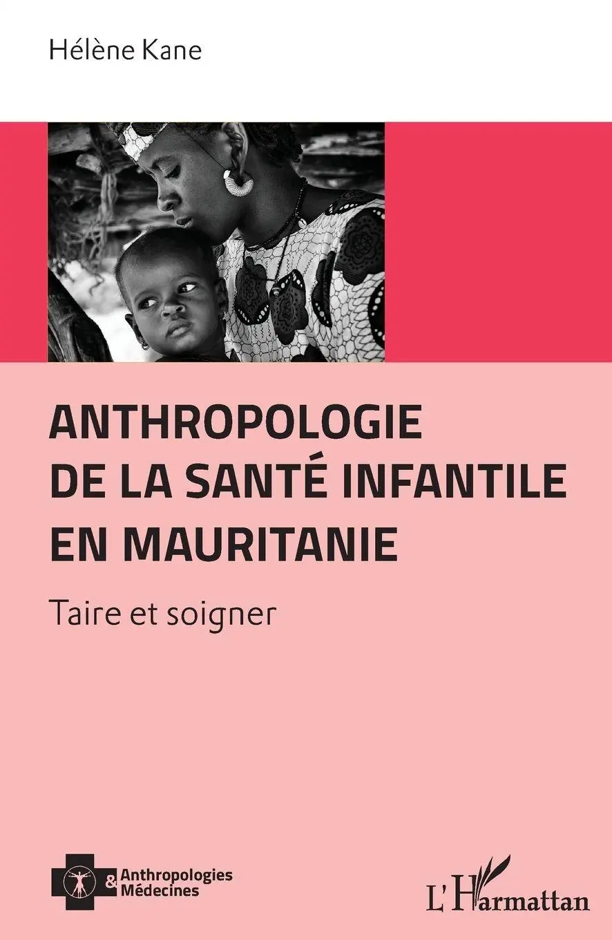 Cover: 9782343159645 | Anthropologie de la santé infantile en Mauritanie | Taire et soigner