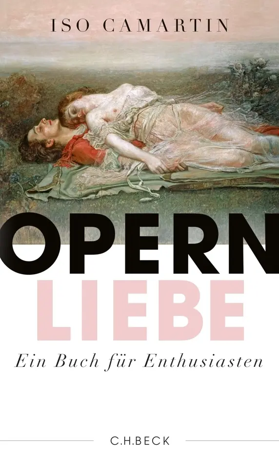 Cover: 9783406659645 | Opernliebe | Ein Buch für Enthusiasten | Iso Camartin | Buch | 384 S.