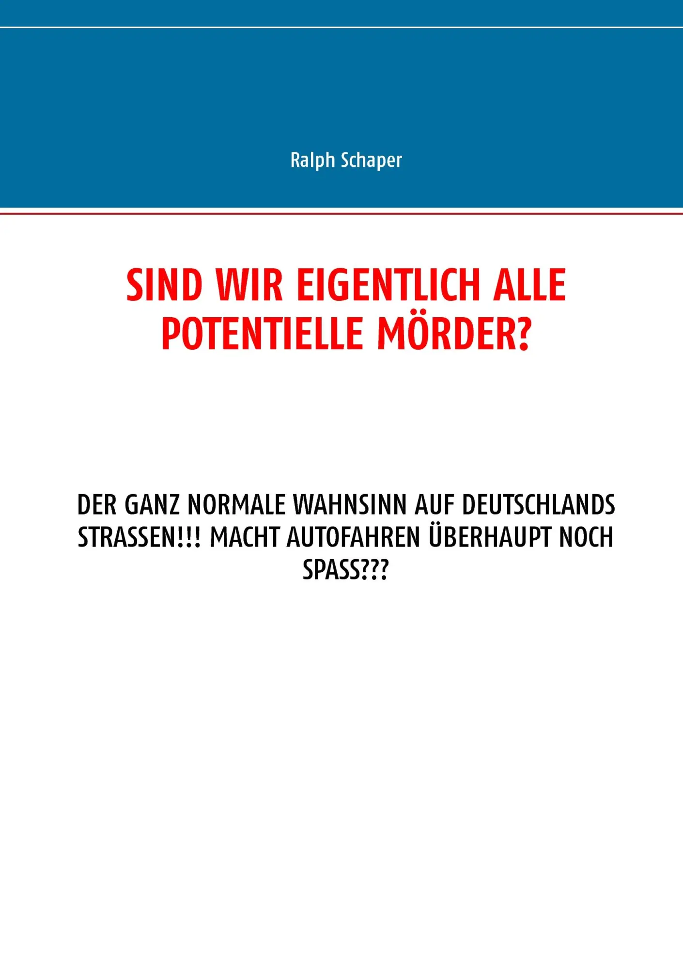 Cover: 9783734729645 | Sind wir eigentlich alle potentielle Mörder? | Ralph Schaper | Buch
