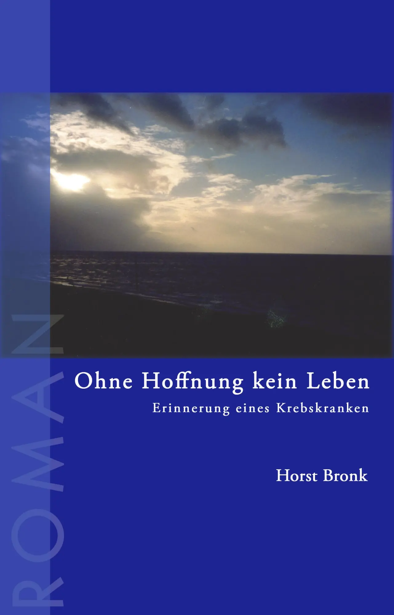 Cover: 9783833419645 | Ohne Hoffnung kein Leben | Erinnerung eines Krebskranken | Horst Bronk