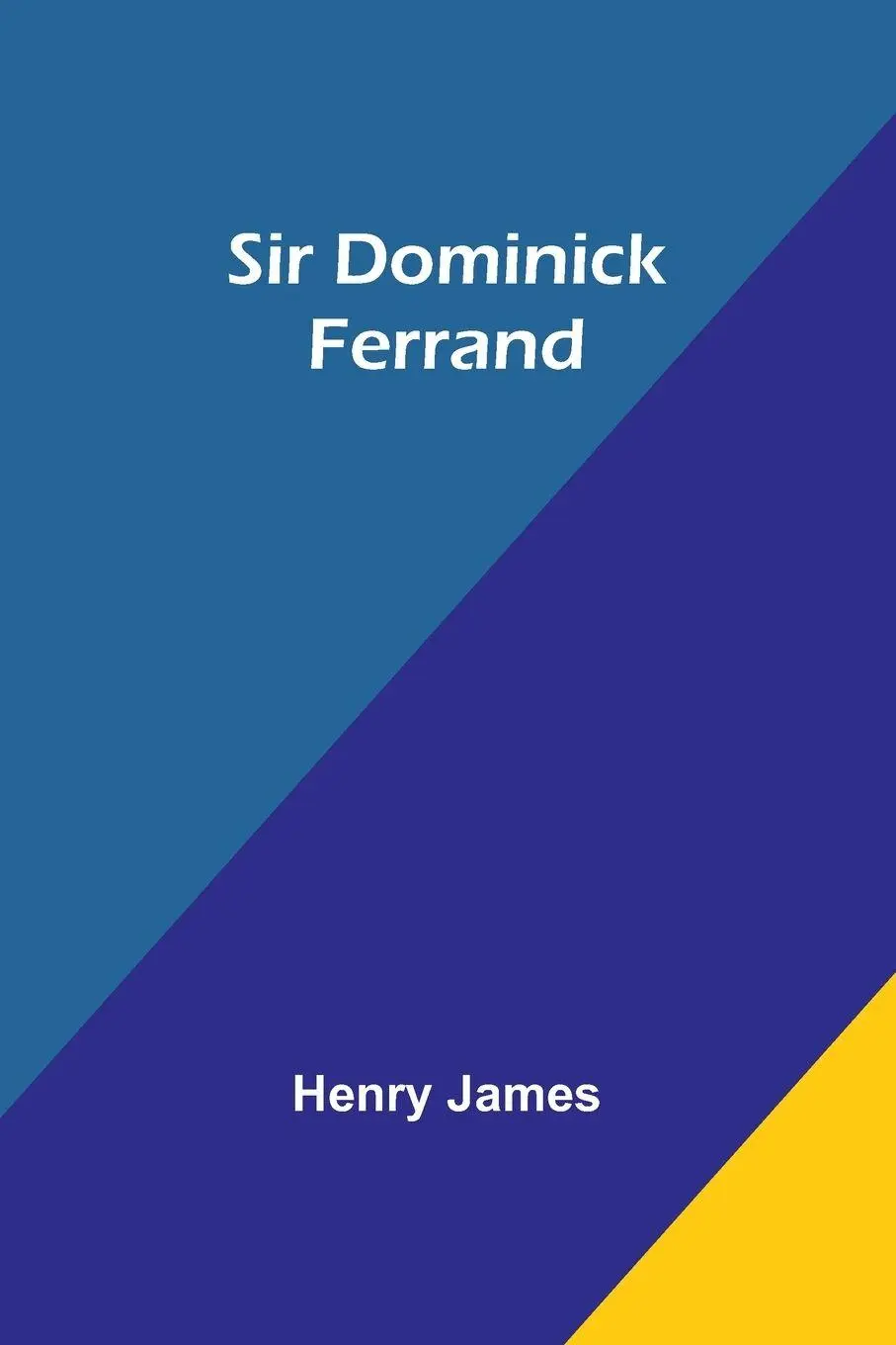 Cover: 9789357939645 | Sir Dominick Ferrand | Henry James | Taschenbuch | Englisch | 2024