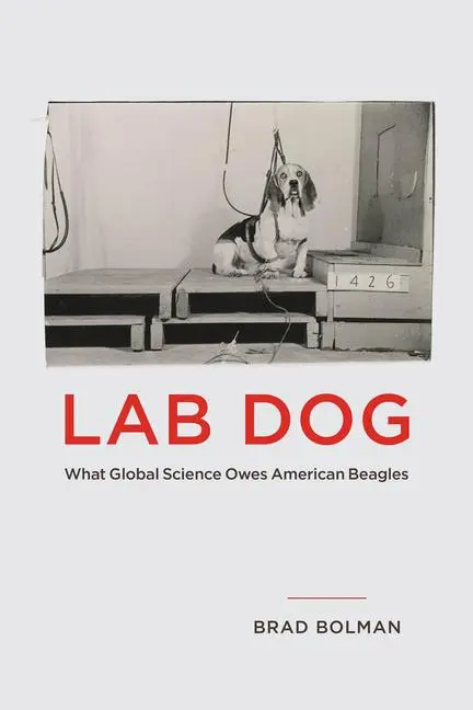 Cover: 9780226839745 | Lab Dog | What Global Science Owes American Beagles | Brad Bolman