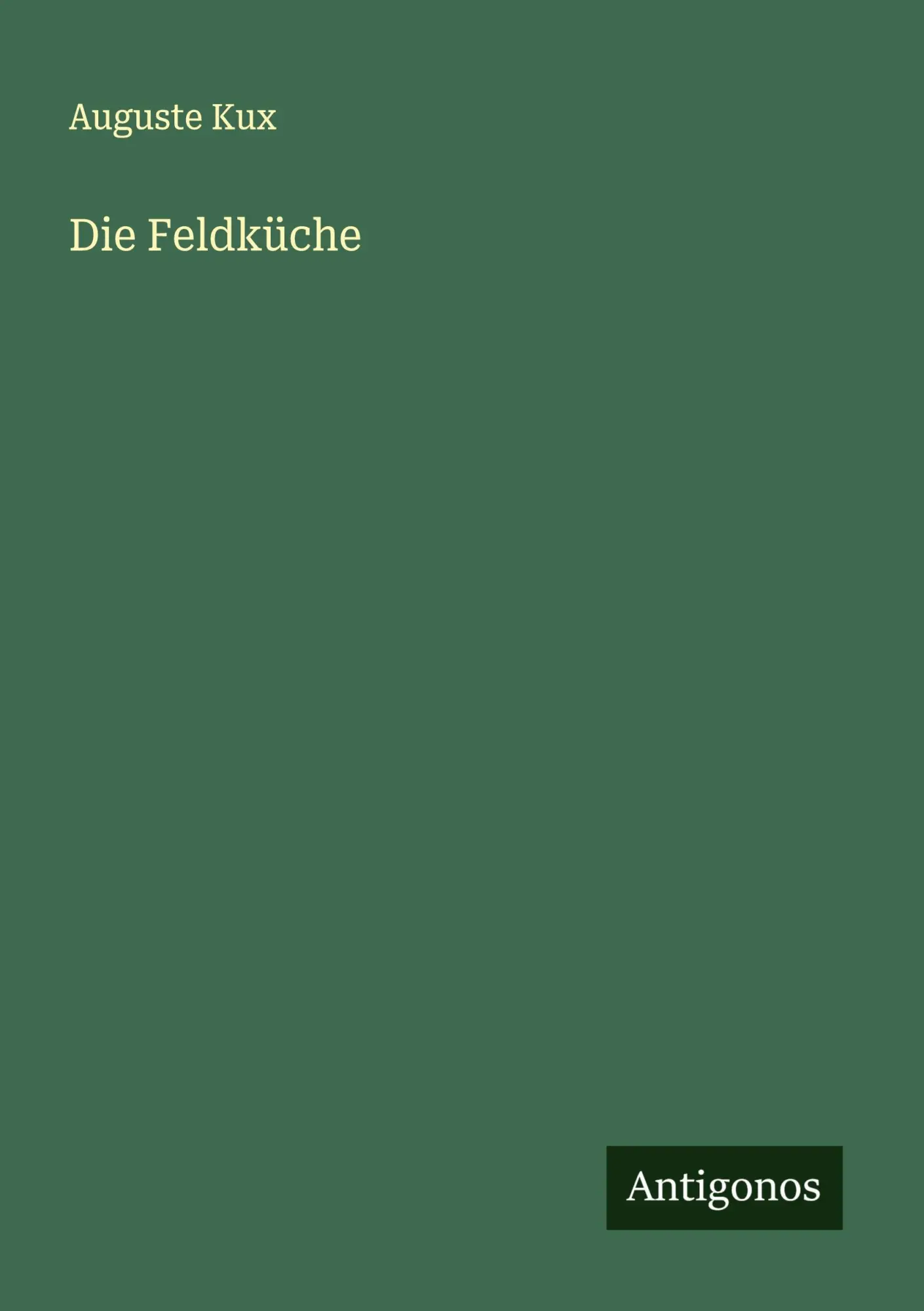 Cover: 9783563139745 | Die Feldküche | Auguste Kux | Taschenbuch | Deutsch | 2025