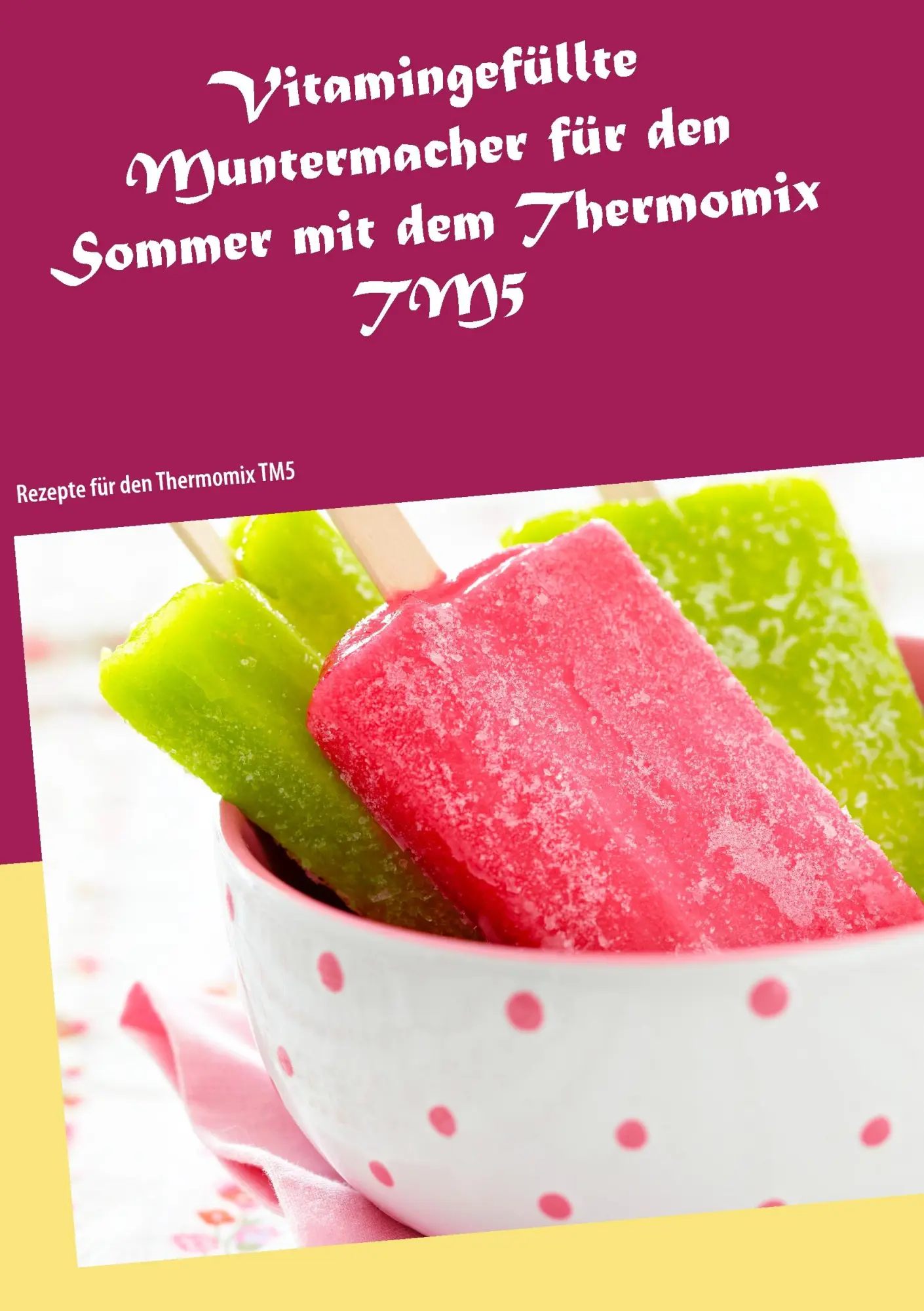 Cover: 9783839139745 | Vitamingefüllte Muntermacher für den Sommer mit dem Thermomix TM5