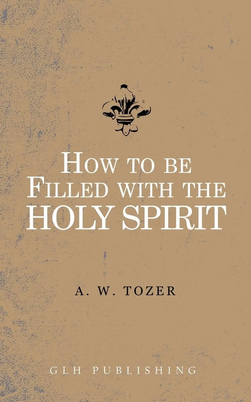 Cover: 9781941129845 | How to be filled with the Holy Spirit | A W Tozer | Taschenbuch | 2017