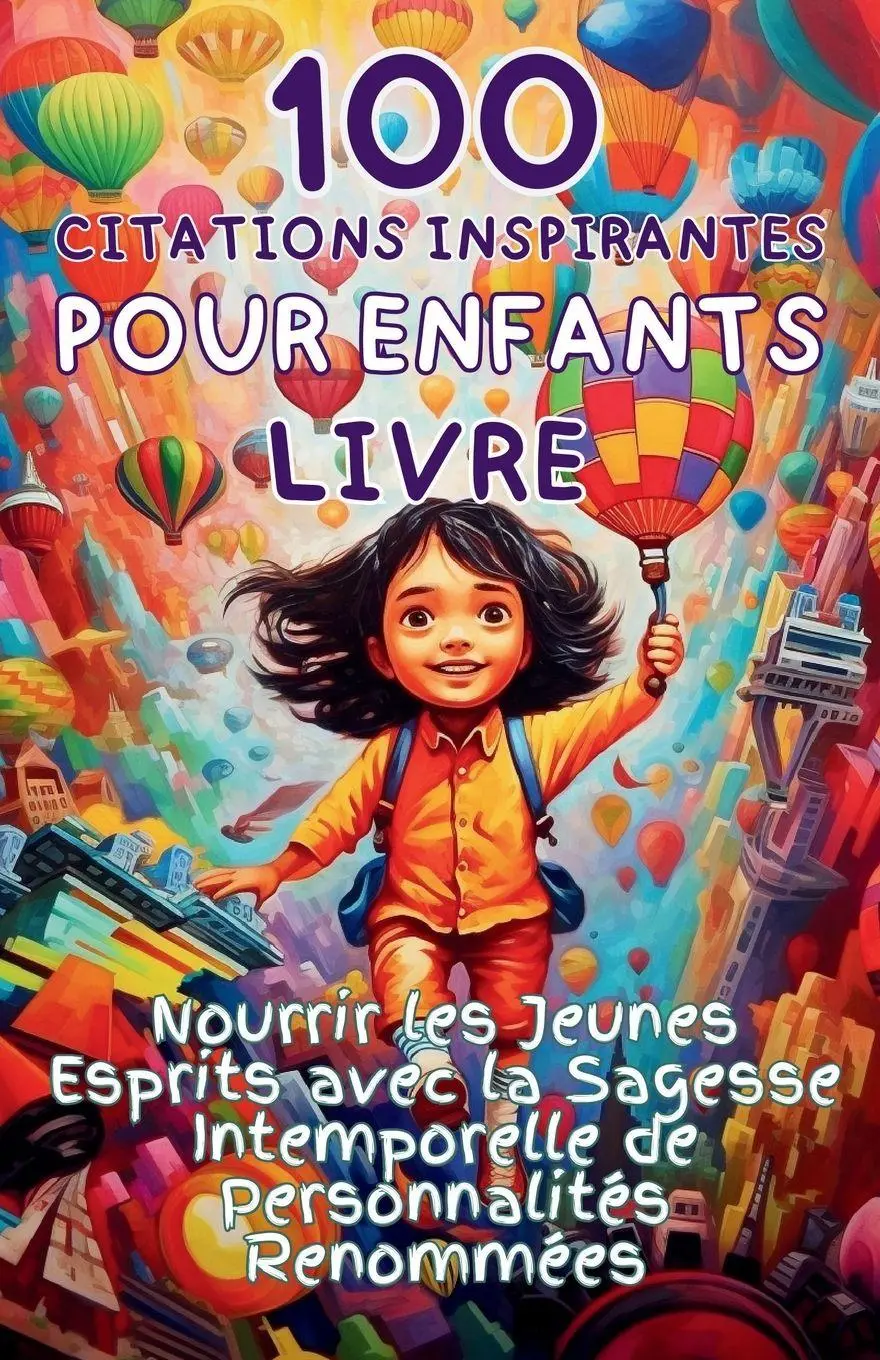 Cover: 9781990709845 | 100 Citations Inspirantes pour Enfants Livre | Apri Capri Publishing