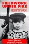 Cover: 9780520089945 | Fieldwork Under Fire | Contemporary Studies of Violence and Culture