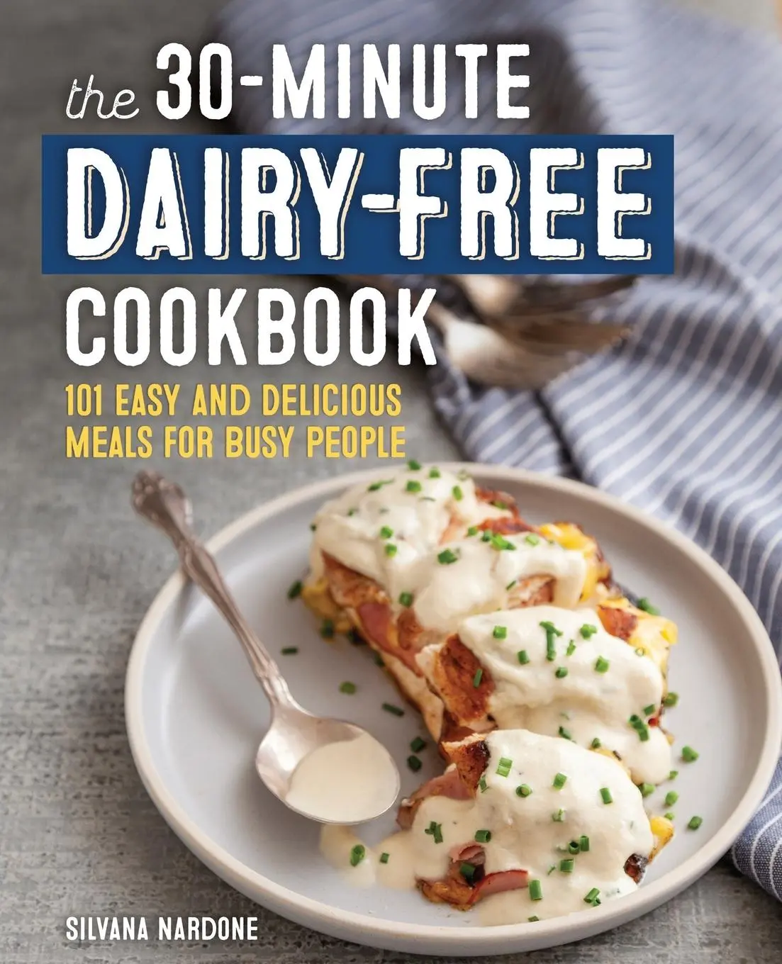 Cover: 9781641529945 | The 30-Minute Dairy-Free Cookbook | Silvana Nardone | Taschenbuch