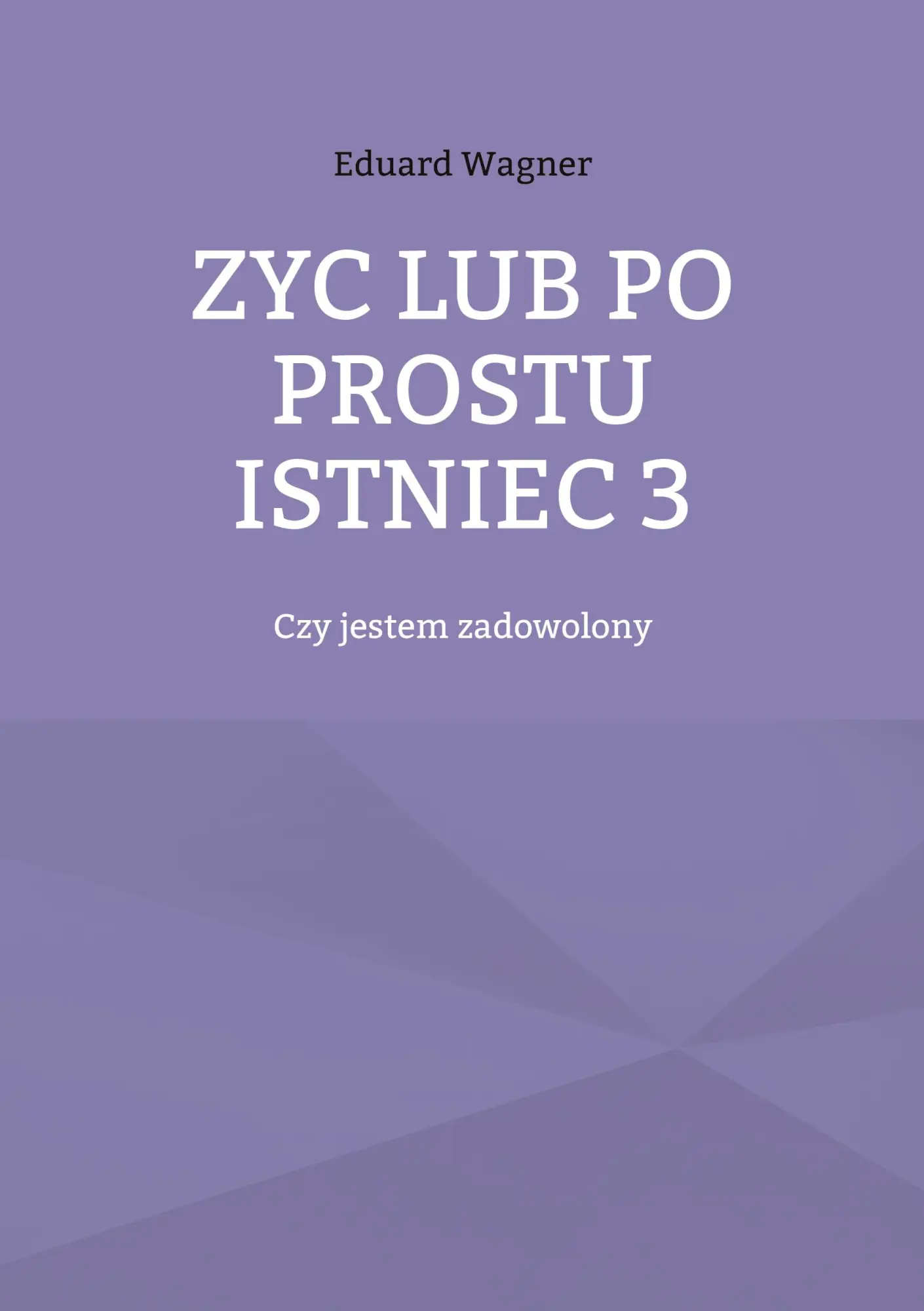 Zyc lub po prostu istniec 3: Czy jestem zadowolony (Leben)