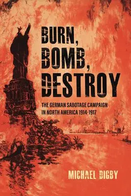 Cover: 9781636240046 | Burn, Bomb, Destroy | Michael Digby | Buch | Gebunden | Englisch