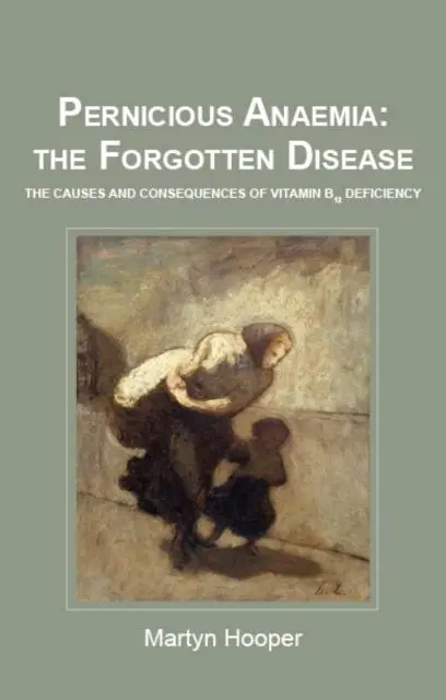 Cover: 9781781610046 | Pernicious Anaemia: the Forgotten Disease | Martyn Hooper | Buch