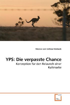 YPS: Die verpasste Chance | Konzeption für den Relaunch einer Kultmarke | Nicolas von Lettow-Vorbeck | Taschenbuch | Deutsch | VDM Verlag Dr. Müller | EAN 9783639250046 - Lettow-Vorbeck, Nicolas von