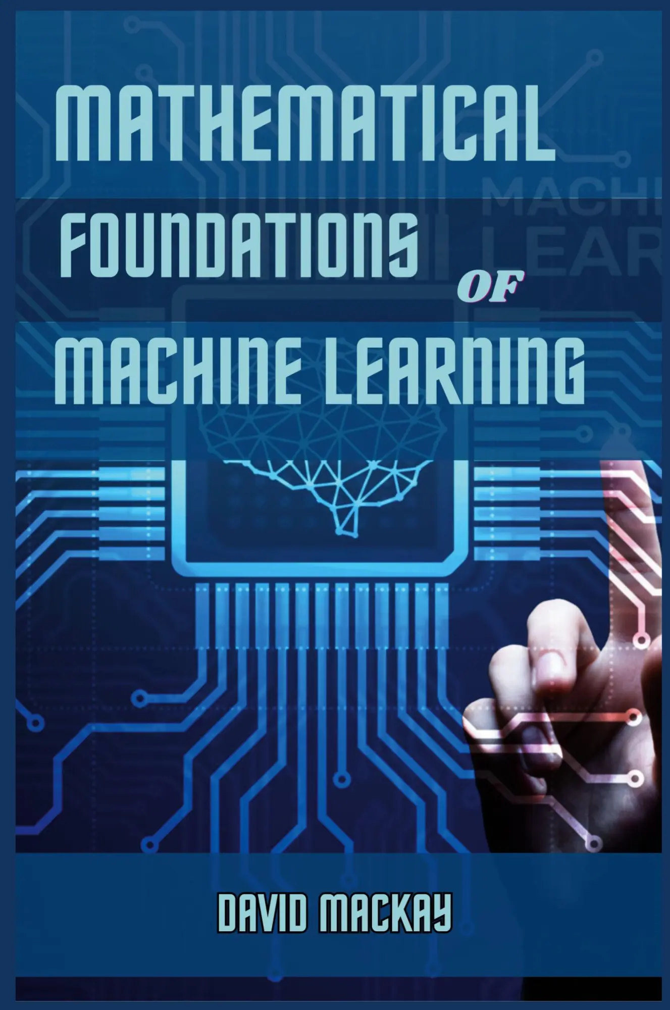 Cover: 9783689440046 | MATHEMATICAL FOUNDATIONS OF MACHINE LEARNING | David Mackay | Buch