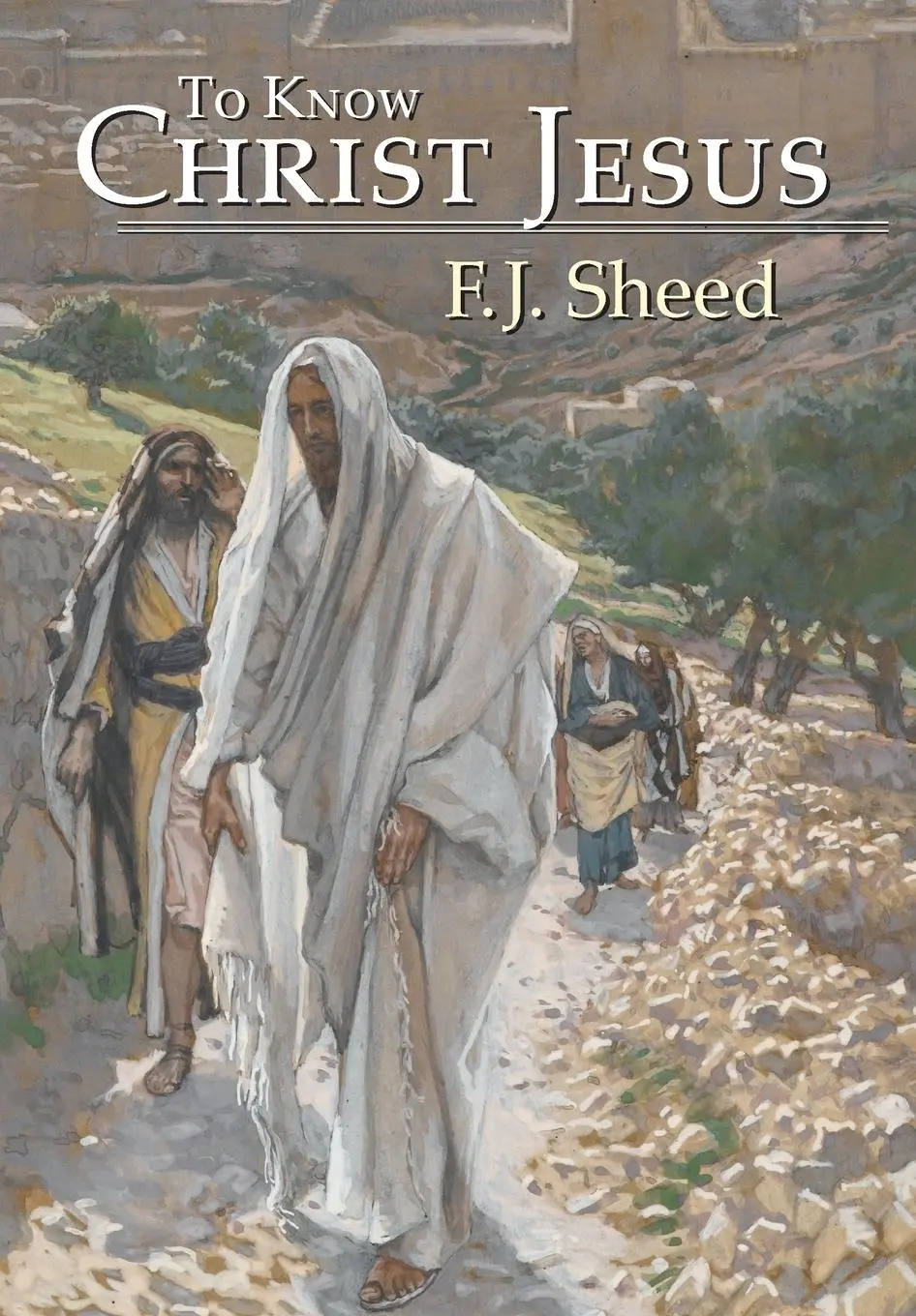 Cover: 9781621380146 | To Know Christ Jesus | F J Sheed (u. a.) | Buch | Gebunden | Englisch
