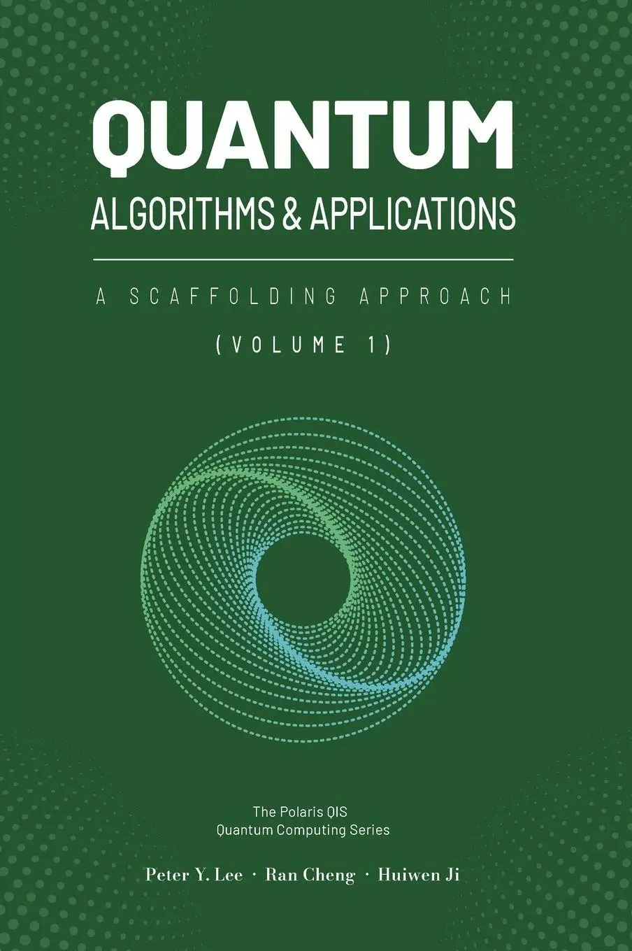 Cover: 9781961880146 | Quantum Algorithms and Applications | A Scaffolding Approach (Vol 1)
