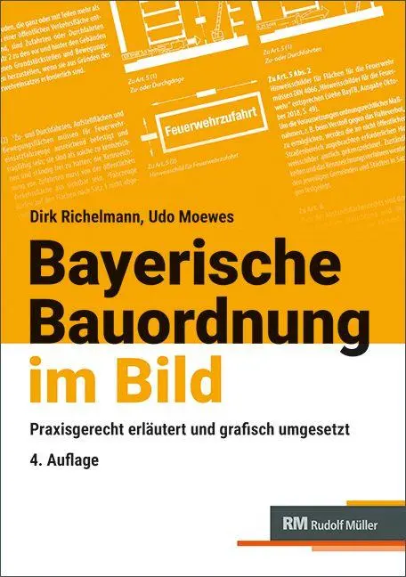 Bayerische Bauordnung im Bild: Praxisgerecht erläutert und grafisch umgesetzt