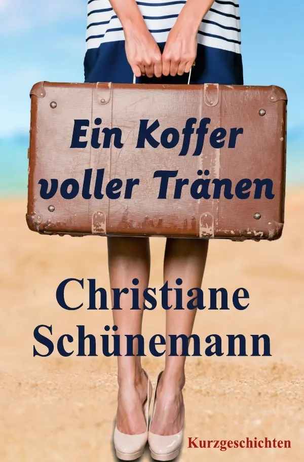 Cover: 9783746780146 | Ein Koffer voller Tränen | Kurzgeschichten | Christiane Schünemann